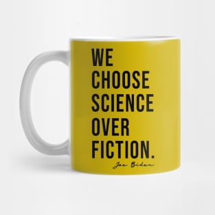 We Choose Science Over Fiction Election 2020 Biden Harris Mug